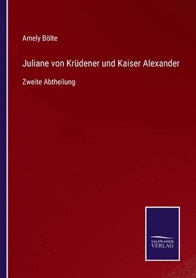 bokomslag Juliane von Krdener und Kaiser Alexander