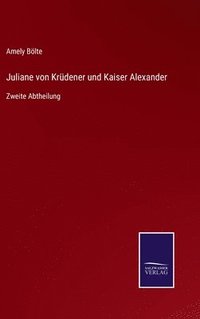 bokomslag Juliane von Krdener und Kaiser Alexander