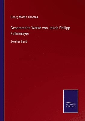 bokomslag Gesammelte Werke von Jakob Philipp Fallmerayer