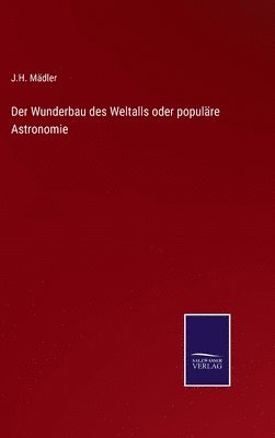 bokomslag Der Wunderbau des Weltalls oder populre Astronomie