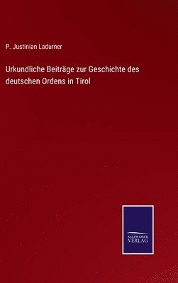 bokomslag Urkundliche Beiträge zur Geschichte des deutschen Ordens in Tirol