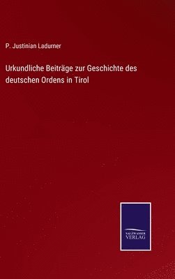 bokomslag Urkundliche Beitrge zur Geschichte des deutschen Ordens in Tirol