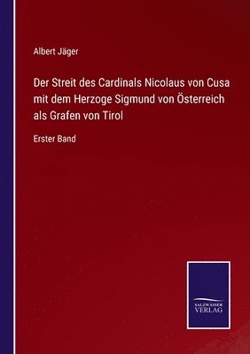 bokomslag Der Streit des Cardinals Nicolaus von Cusa mit dem Herzoge Sigmund von sterreich als Grafen von Tirol