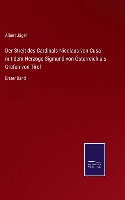 bokomslag Der Streit des Cardinals Nicolaus von Cusa mit dem Herzoge Sigmund von sterreich als Grafen von Tirol