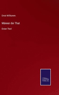 Ernst Willkomm - Männer der That, Inbunden