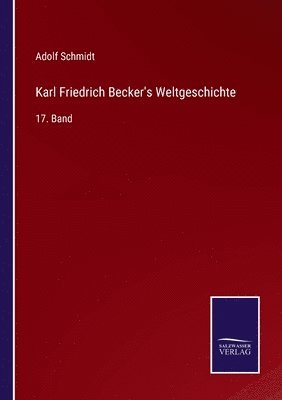 Adolf Schmidt - Karl Friedrich Becker's Weltgeschichte, Häftad