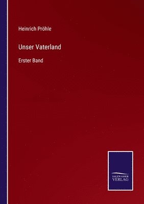 Heinrich Pröhle - Unser Vaterland, Häftad