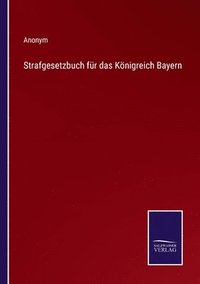 bokomslag Strafgesetzbuch fr das Knigreich Bayern