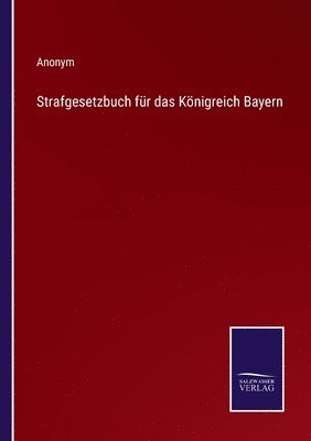 bokomslag Strafgesetzbuch für das Königreich Bayern