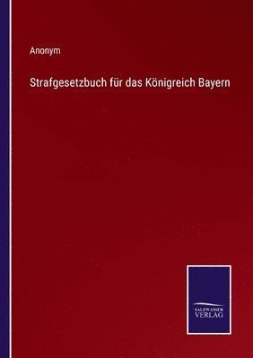 Strafgesetzbuch fr das Knigreich Bayern 1