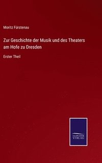 bokomslag Zur Geschichte der Musik und des Theaters am Hofe zu Dresden