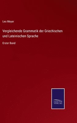 Vergleichende Grammatik der Griechischen und Lateinischen Sprache 1