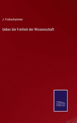 bokomslag Ueber die Freiheit der Wissenschaft