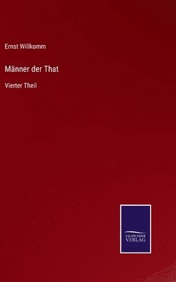 Ernst Willkomm - Männer der That, Inbunden