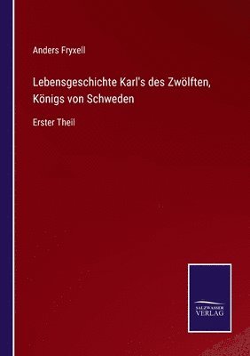 bokomslag Lebensgeschichte Karls des Zwölften, Königs von Schweden
