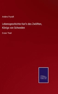 bokomslag Lebensgeschichte Karl's des Zwlften, Knigs von Schweden