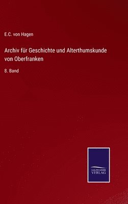 bokomslag Archiv für Geschichte und Alterthumskunde von Oberfranken