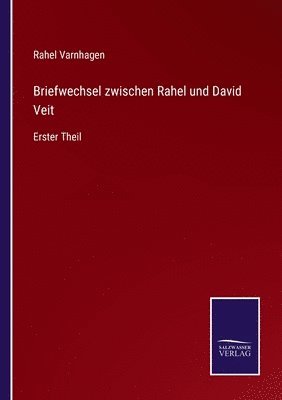 Briefwechsel zwischen Rahel und David Veit 1