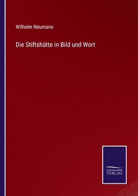 Wilhelm Neumann - Stiftshütte in Bild und Wort, Häftad