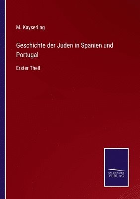 M Kayserling, M. Kayserling - Geschichte der Juden in Spanien und Portugal, Häftad