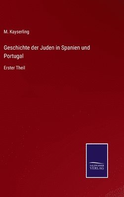 M Kayserling, M. Kayserling - Geschichte der Juden in Spanien und Portugal, Inbunden
