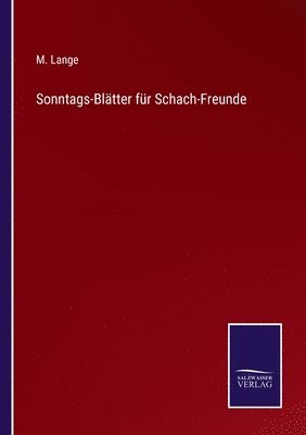 M Lange, M. Lange - Sonntags-Blätter für Schach-Freunde, Häftad