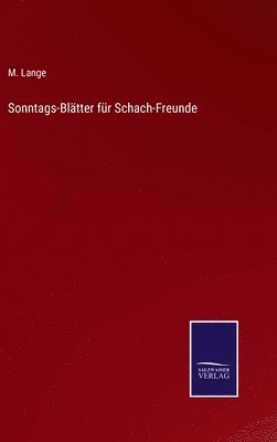 M Lange, M. Lange - Sonntags-Blätter für Schach-Freunde, Inbunden
