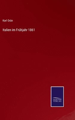 Italien im Frhjahr 1861 1