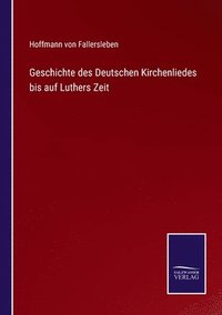 bokomslag Geschichte des Deutschen Kirchenliedes bis auf Luthers Zeit