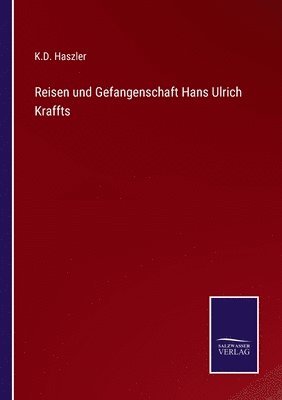 Reisen und Gefangenschaft Hans Ulrich Kraffts 1