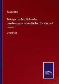 bokomslag Beitrge zur Geschichte des brandenburgisch-preuischen Staates und Heeres