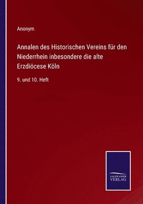 Annalen des Historischen Vereins fr den Niederrhein inbesondere die alte Erzdicese Kln 1