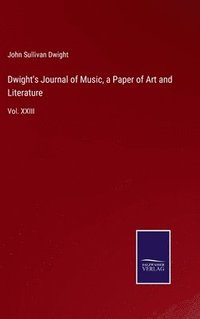 bokomslag Dwight's Journal of Music, a Paper of Art and Literature