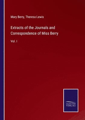 Extracts of the Journals and Correspondence of Miss Berry 1