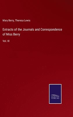 Extracts of the Journals and Correspondence of Miss Berry 1