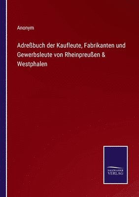 Adrebuch der Kaufleute, Fabrikanten und Gewerbsleute von Rheinpreuen & Westphalen 1