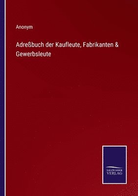 bokomslag Adrebuch der Kaufleute, Fabrikanten & Gewerbsleute