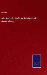 bokomslag Adreßbuch der Kaufleute, Fabrikanten & Gewerbsleute