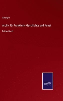 Archiv fr Frankfurts Geschichte und Kunst 1