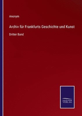 Archiv fur Frankfurts Geschichte und Kunst 1