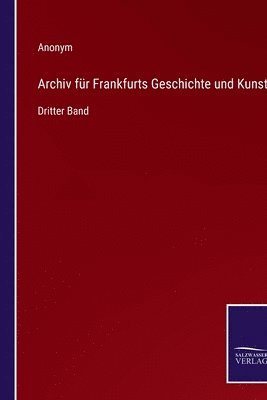 Archiv fr Frankfurts Geschichte und Kunst 1