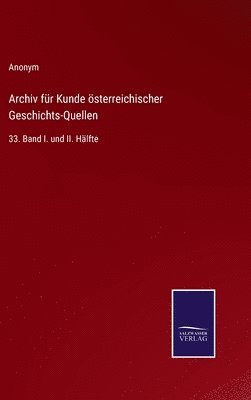 Archiv für Kunde österreichischer Geschichts-Quellen 1