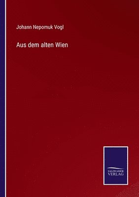 Johann Nepomuk Vogl - Aus dem alten Wien, Häftad