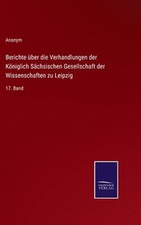 bokomslag Berichte ber die Verhandlungen der Kniglich Schsischen Gesellschaft der Wissenschaften zu Leipzig