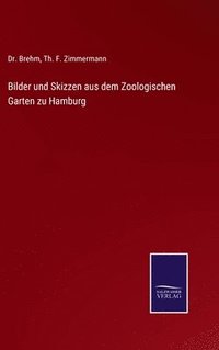 bokomslag Bilder und Skizzen aus dem Zoologischen Garten zu Hamburg