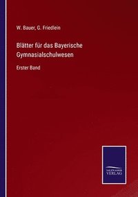bokomslag Bltter fr das Bayerische Gymnasialschulwesen