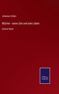 bokomslag Blcher - seine Zeit und sein Leben