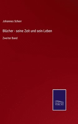 bokomslag Blcher - seine Zeit und sein Leben