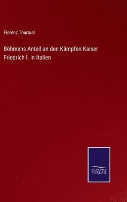 bokomslag Böhmens Anteil an den Kämpfen Kaiser Friedrich I. in Italien