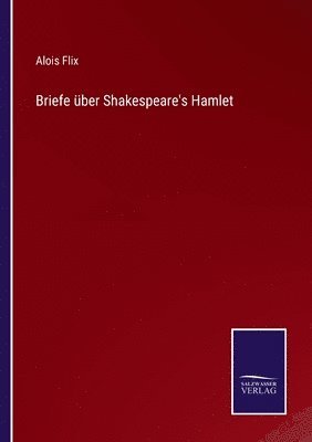 Alois Flix - Briefe über Shakespeare's Hamlet, Häftad
